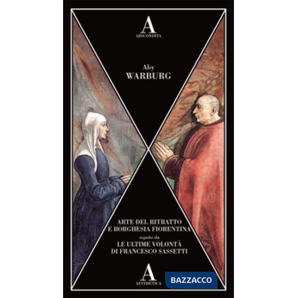 Arte del ritratto e borghesia fiorentina-Le ultime volontà di Francesco Sassetti