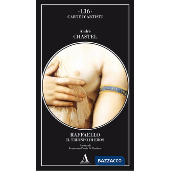 Raffaello. Il trionfo di Eros