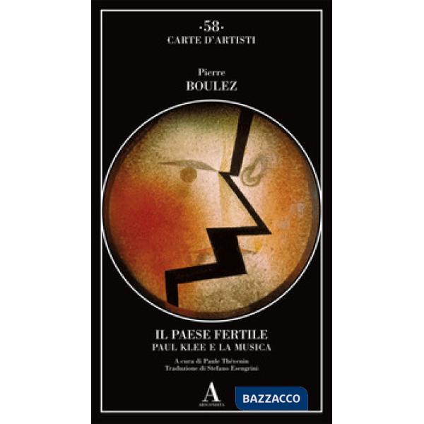 Paese fertile. Paul Klee e la musica (Il)