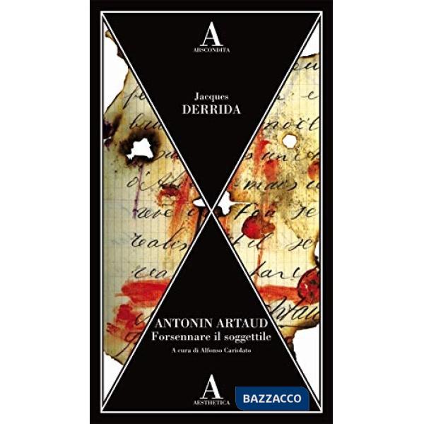 Antonin Artaud. Forsennare il soggettile