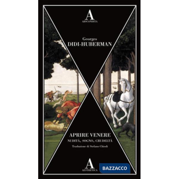 Aprire Venere. Nudità, sogno, crudeltà