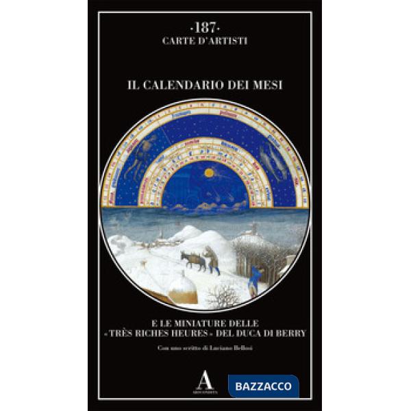 Calendario dei mesi e le miniature delle «Très Riches Heures» del duca di Berry (Il)