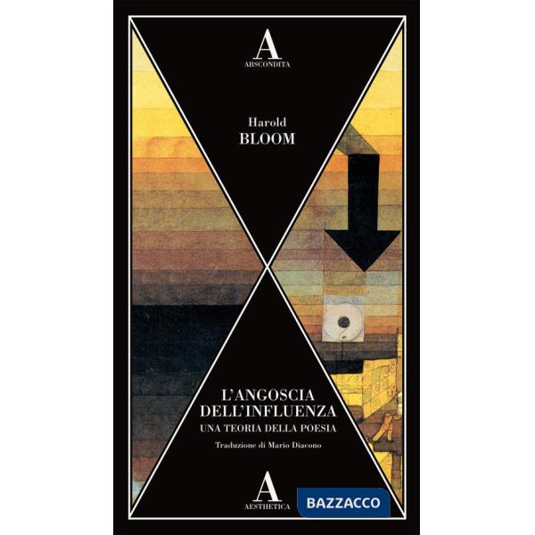 Angoscia dell'influenza. Una teoria della poesia (L')