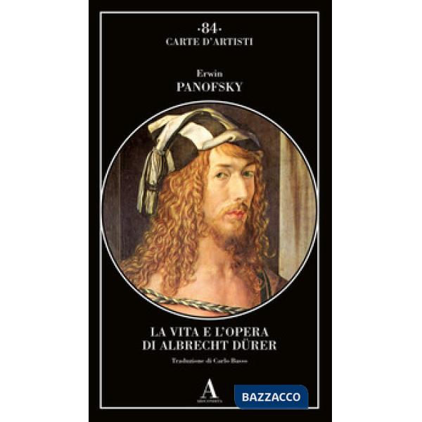 Vita e l'opera di Albrecht Dürer (La)
