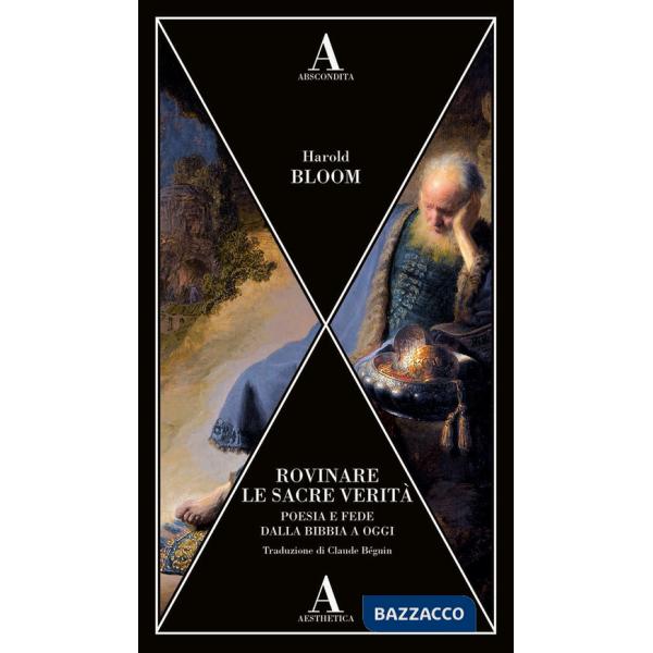 Rovinare le sacre verità. Poesia e fede dalla Bibbia a oggi