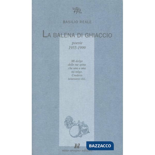 La balena di ghiaccio. Poesie 1955-1999