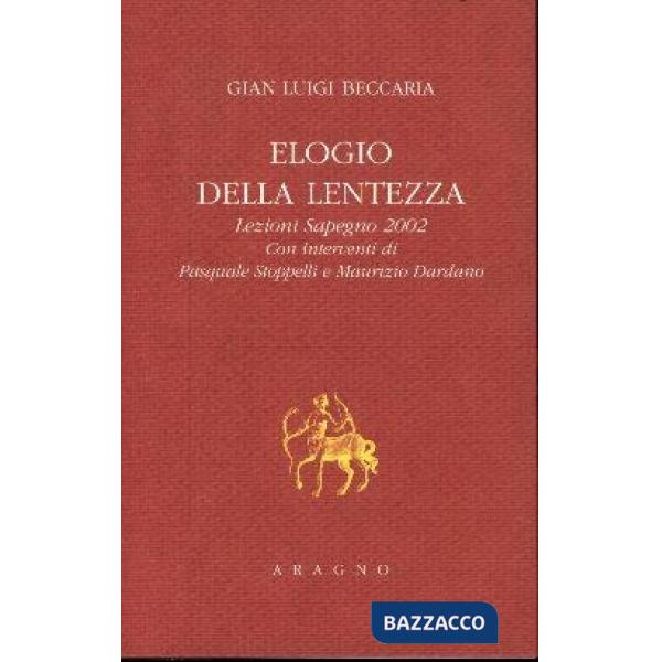 Elogio della lentezza. Lezioni Sapegno 2002