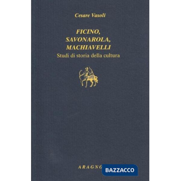 Ficino, Savonarola, Machiavelli