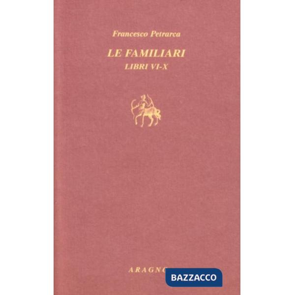 Le familiari. Libri VI-X. Testo latino a fronte