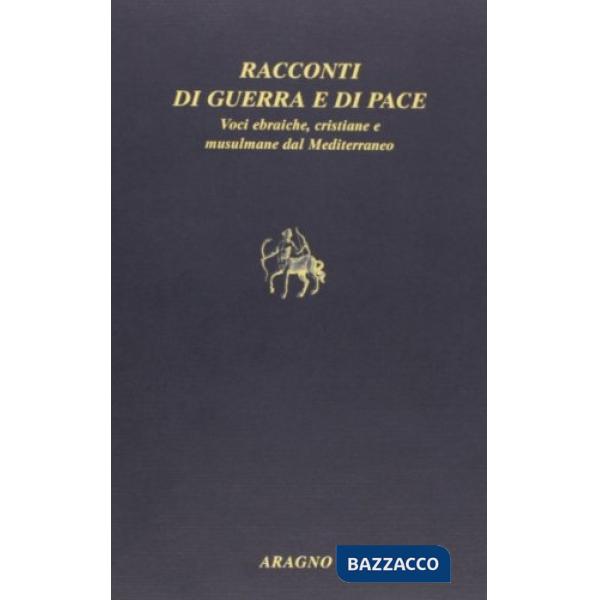 Racconti di guerra e di pace. Voci ebraiche, cristiane e musulmane dal Mediterraneo