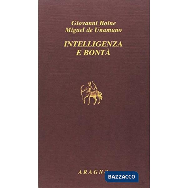 Intelligenza e bontà. Saggi, recensioni e lettere sul modernismo religioso