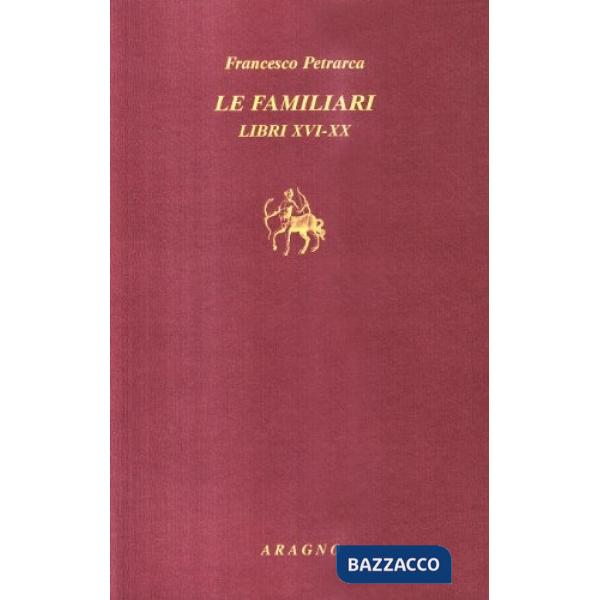 Le familiari. Libri XVI-XX. Testo latino a fronte