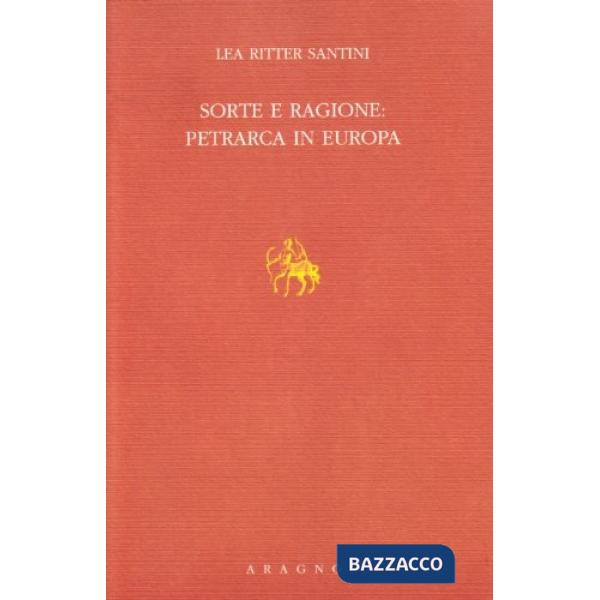 Sorte e ragione: Petrarca in Europa