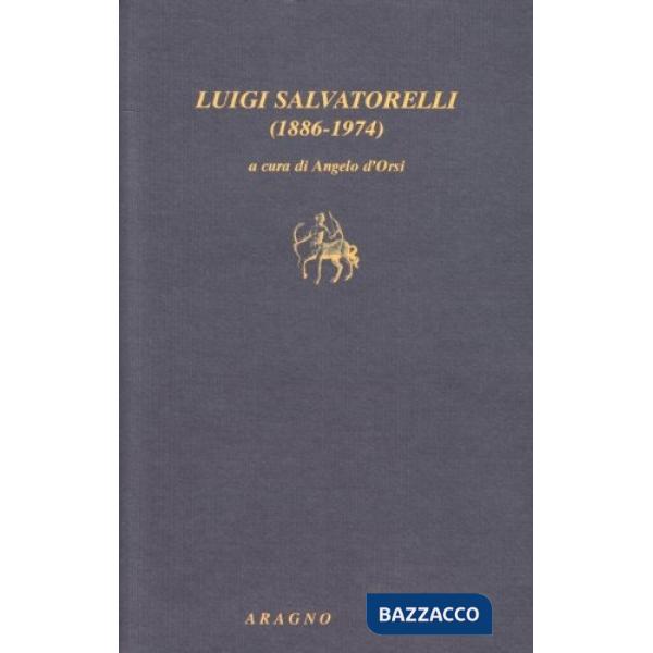 Luigi Salvatorelli (1886-1974). Storico, giornalista, testimone