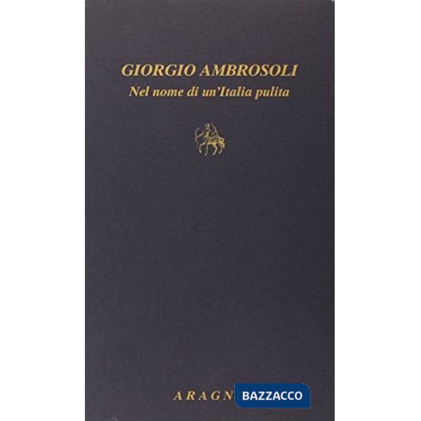 Giorgio Ambrosoli. Nel nome di un'Italia pulita