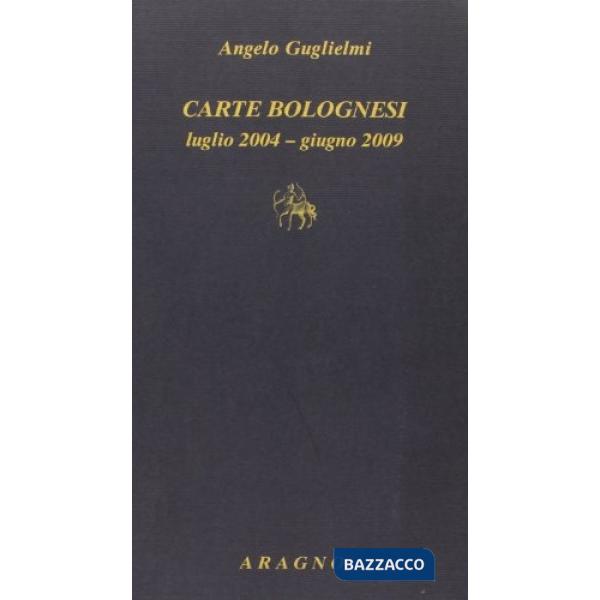 Carte bolognesi. Luglio 2004-giugno 2009