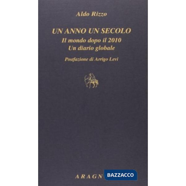 Un anno un secolo. Il mondo dopo il 2010. Un diario globale