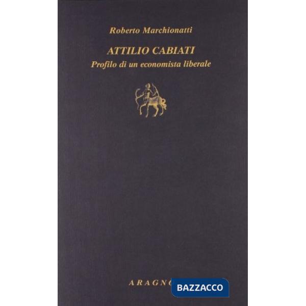 Attilio Cabiati. Profilo di un economista liberale