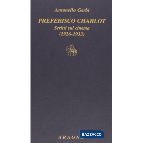Preferisco Charlot. Scritti sul cinema (1926-1933)