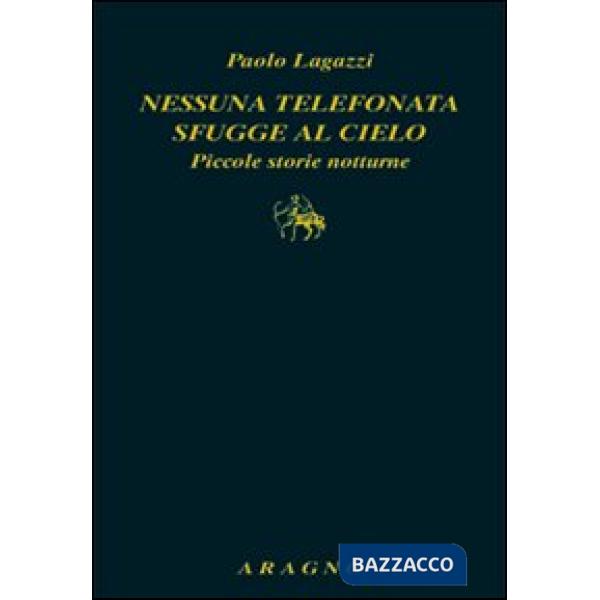 Nessuna telefonata sfugge al cielo. Piccole storie notturne