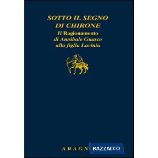 Sotto il segno di Chirone. Il ragionamento di Annibale Guasco alla figlia Lavinia