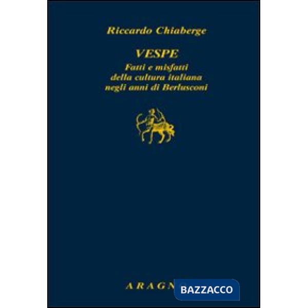 Vespe. Fatti e misfatti della cultura italiana negli anni di Berlusconi