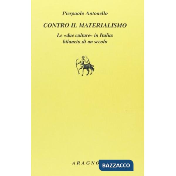 Contro il materialismo. Le «due culture» in Italia: bilancio di un secolo