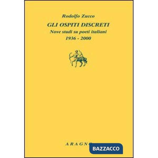 Gli ospiti discreti. Nove studi su poeti italiani (1936-2000)