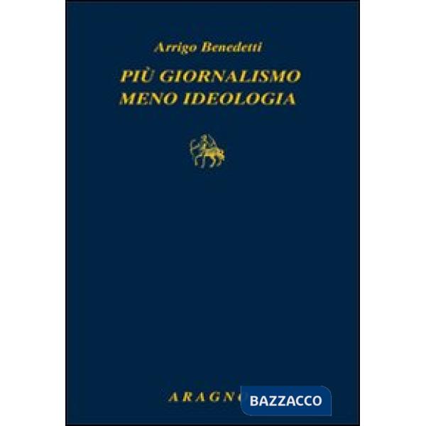 Più giornalismo, meno ideologia