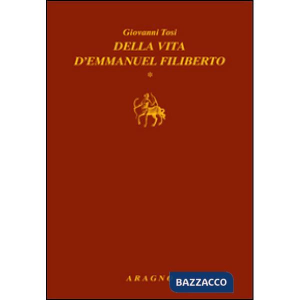 Della vita d'Emmanuel Filiberto