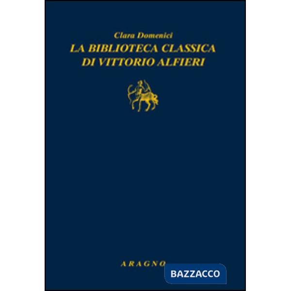 La biblioteca classica di Vittorio Alfieri