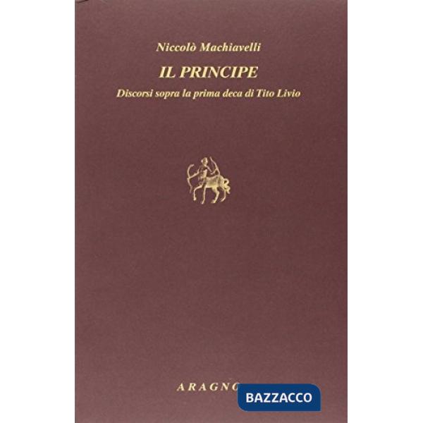 Il principe-Discorsi sulla prima deca di Tito Livio
