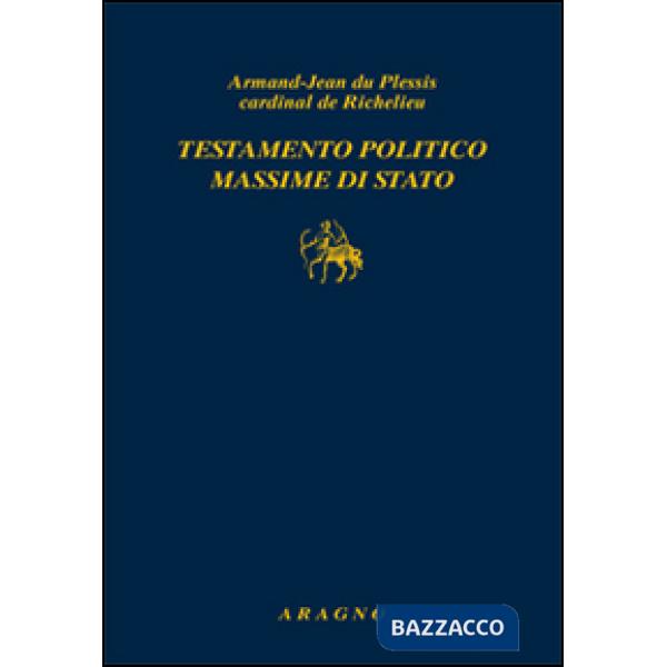 Testamento politico. Massime di Stato
