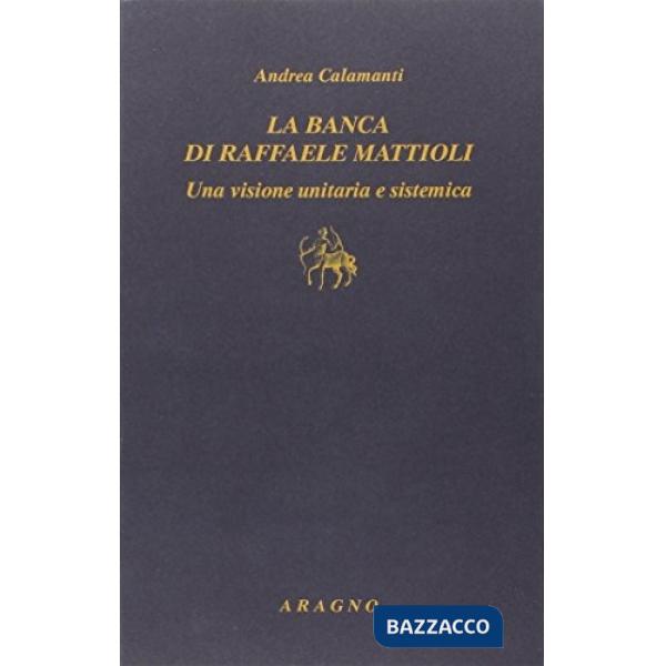 La banca di Raffaele Mattioli. Una visione unitaria e sistemica