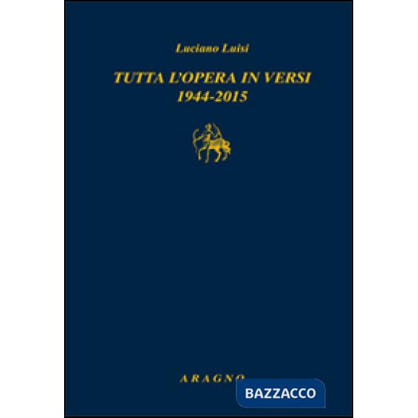 Tutta l'opera in versi 1944-2015