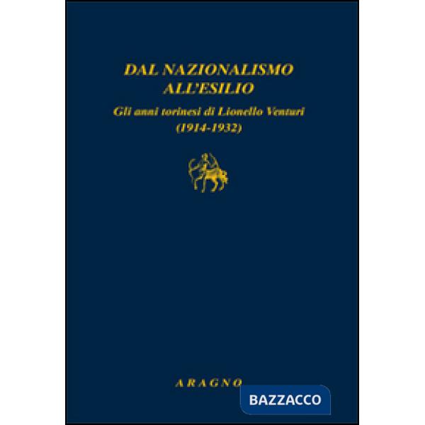 Dal nazionalismo all'esilio. Gli anni torinesi di Lionello Venturi (1914-1932)