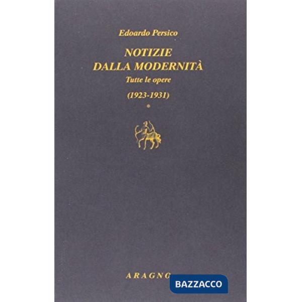Edoardo Persico. Notizie della modernità. Tutte le opere