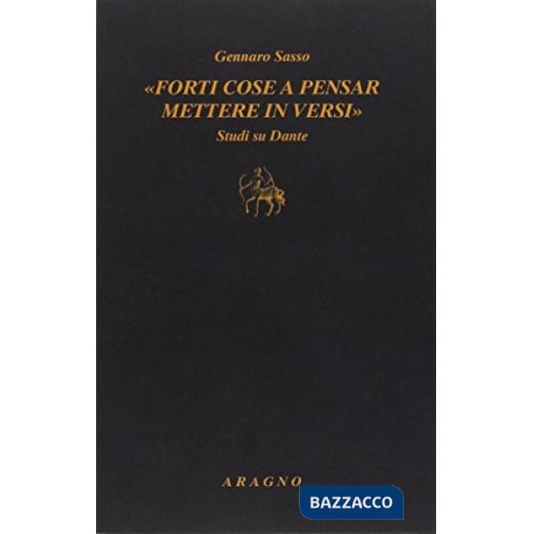 «Forti cose a pensar mettere in versi». Studi su Dante