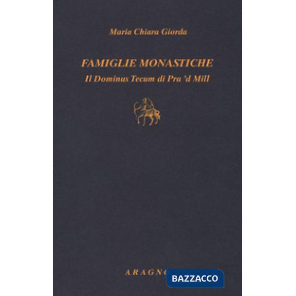 Famiglie monastiche. Il Dominus Tecum di Pra 'd Mill