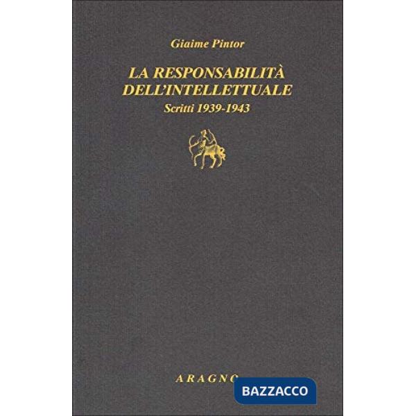 La responsabilità dell'intellettuale. Scritti 1939-1943