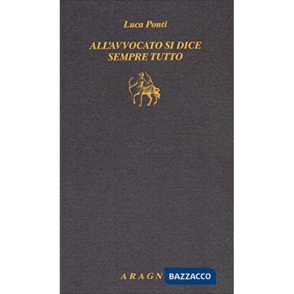 All'avvocato si dice sempre tutto