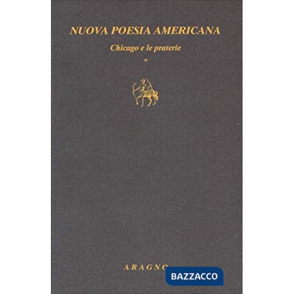 Nuova poesia americana. Chicago e le praterie