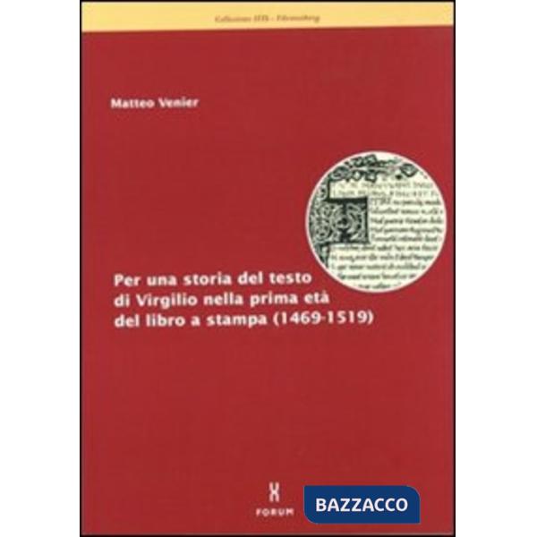 Per una storia del testo di Virgilio nella prima età del libro a stampa (1469-1519)