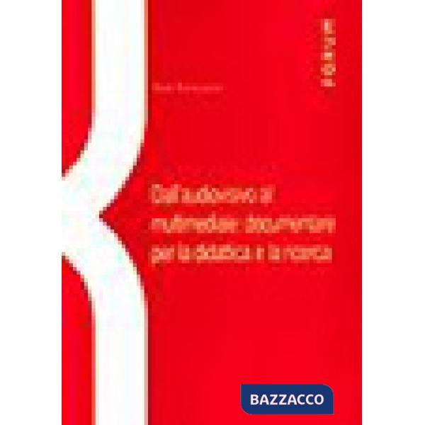 Dall'audiovisivo al multimediale. Documentare per la didattica e la ricerca