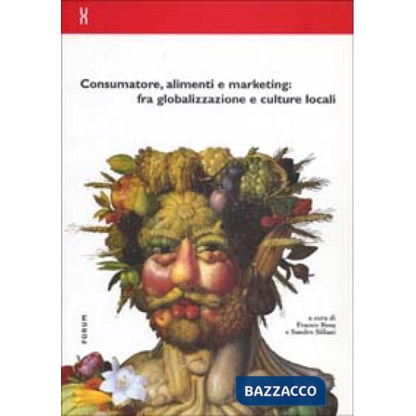 Consumatore, alimenti e marketing: fra globalizzazione e culture locali