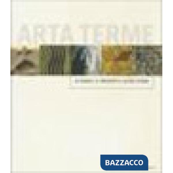 Arta Terme. Le radici, il presente e altre storie