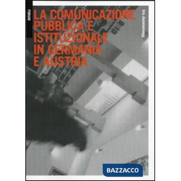 Comunicazione pubblica e istituzionale in Germania e Austria. Strategie e stili 