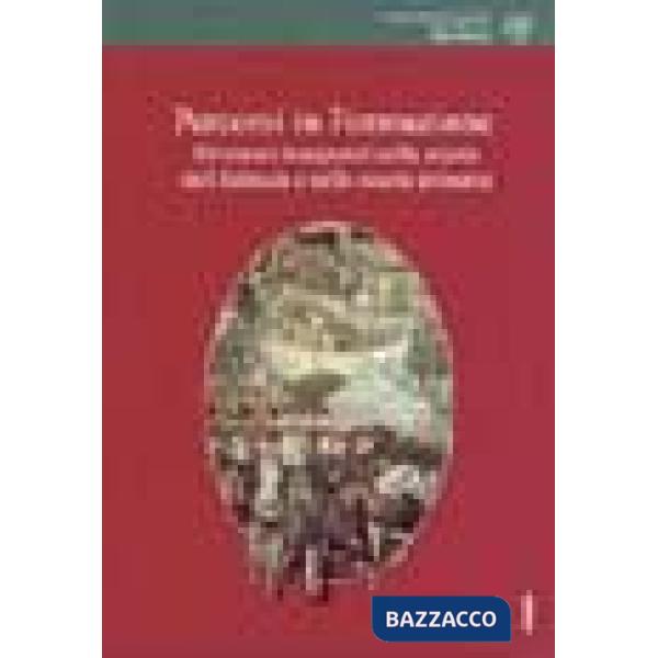 Percorsi in formazione. Diventare insegnanti nella scuola dell'infanzia e nella 