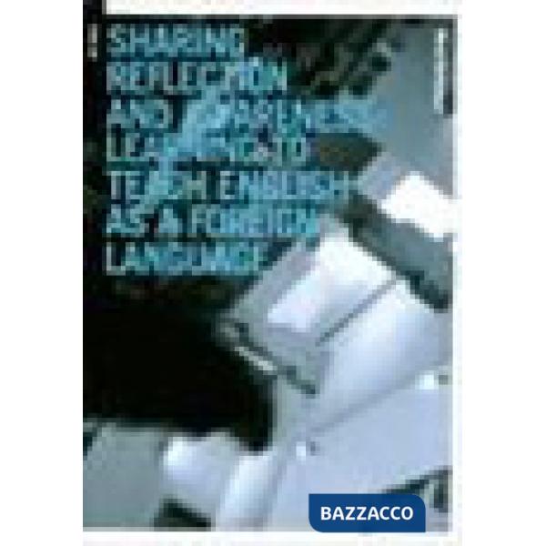 Sharing reflection & awareness: learning to teach English as a foreign language