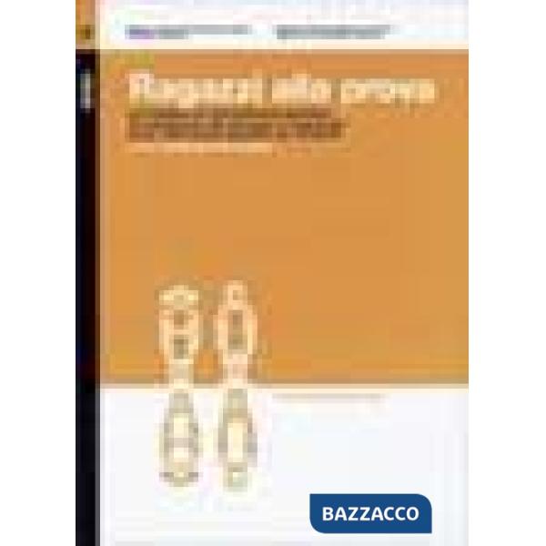 Ragazzi alla prova. Un'indagine sui provvedimenti giudiziari di sospensione del processo e «messa alla prova» nella prassi opera